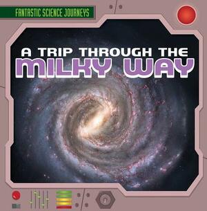 A Trip Through the Milky Way by Heather Moore Niver