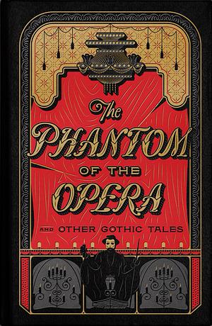 The Phantom of the Opera and other Gothic Tales by Various