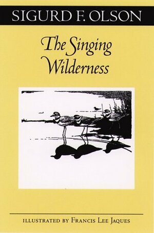 The Singing Wilderness by Sigurd F. Olson, Francis Lee Jaques