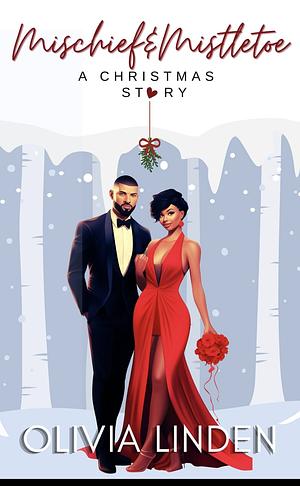 Mischief & Mistletoe: A Christmas Story by Olivia Linden