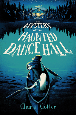 The Mystery of the Haunted Dance Hall by Charis Cotter