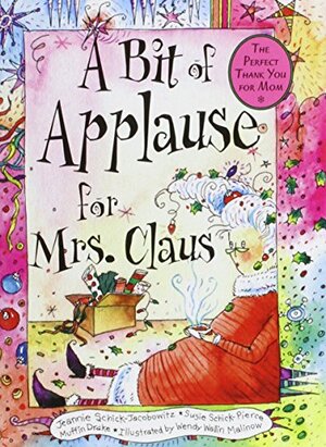 A Bit of Applause for Mrs. Claus by Jean Schick-Jacobowitz