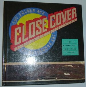 Close Cover Before Striking: The Golden Age of Matchcover Art by Jim Heimann, Rod Dyer, H. Thomas Steele