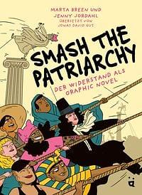 Smash the Patriarchy: Der Widerstand als Graphic Novel by Marta Breen