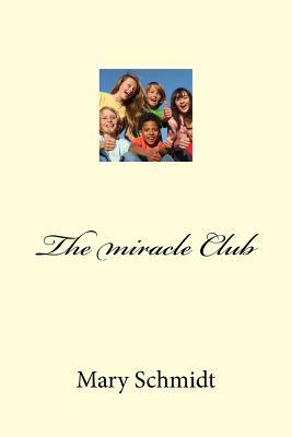 The Miracle Club by Mary M. Schmidt
