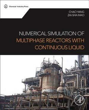 Numerical Simulation of Multiphase Reactors with Continuous Liquid Phase by Chao Yang, Zai-Sha Mao