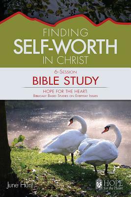 Finding Self-Worth in Christ by June Hunt