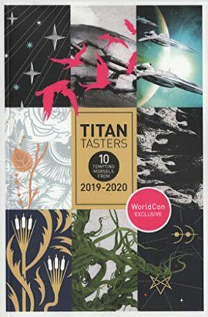 Titan Tasters: 10 Tempting Morsels from 2019-2020 by Lois Murphy, Jennifer McMahon, Sarah Maria Griffin, J.S. Barnes, Gareth L. Powell, Paul Tremblay, Charlie Jane Anders, Marian Womack, A.J. Hackwith, Agnes Gomillion