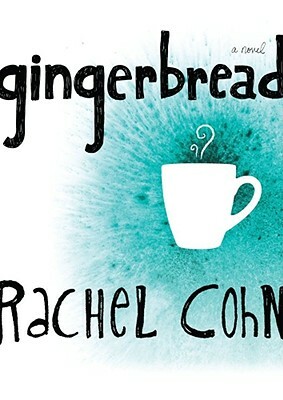 Gingerbread by Rachel Cohn