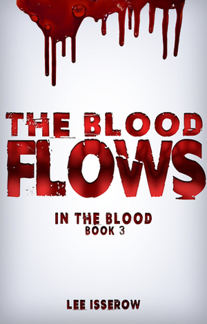 The Blood Flows by Lee Isserow