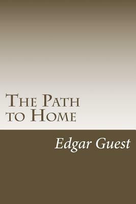 The Path to Home by Edgar A. Guest