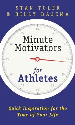 Minute Motivators for Athletes by Stan Toler, Billy Bajema