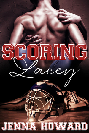 Scoring Lacey by Jenna Howard