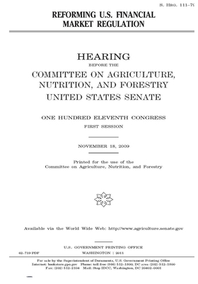 Reforming U.S. financial market regulation by Committee on Agriculture Nutr (senate), United States Senate, United States Congress