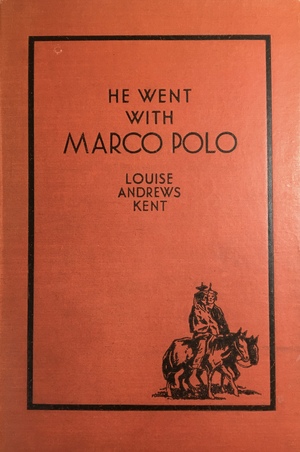 He Went With Marco Polo by Louise Andrews Kent