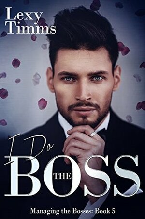I Do The Boss by Lexy Timms