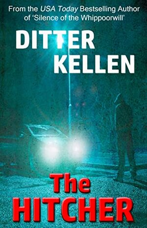 The Hitcher: A Chilling Psychological Thriller by Ditter Kellen