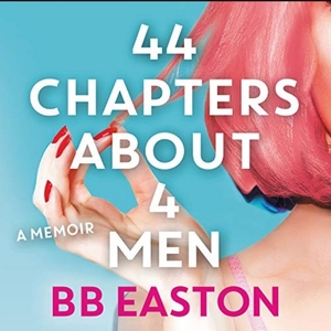 44 Chapters About 4 Men by BB Easton