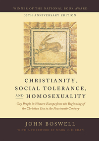 Christianity, Social Tolerance, and Homosexuality: Gay People in Western Europe from the Beginning of the Christian Era to the Fourteenth Century by John Boswell