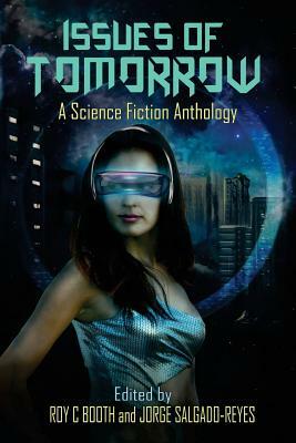 Issues of Tomorrow: A Science Fiction Anthology by Jorge Salgado-Reyes