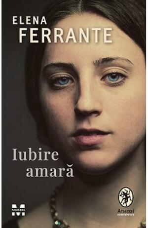 Iubire Amara by Elena Ferrante
