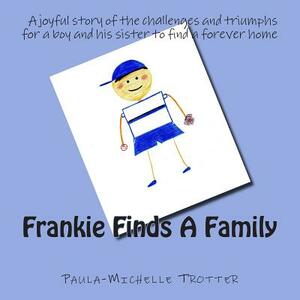 Frankie Finds A Family by Paula-Michelle Trotter