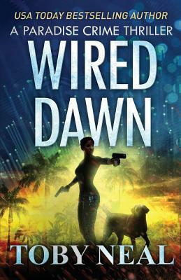 Wired Dawn by Toby Neal