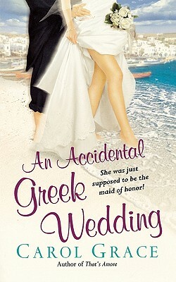 An Accidental Greek Wedding by Carol Grace