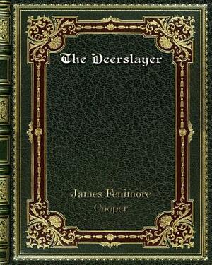 The Deerslayer by James Fenimore Cooper