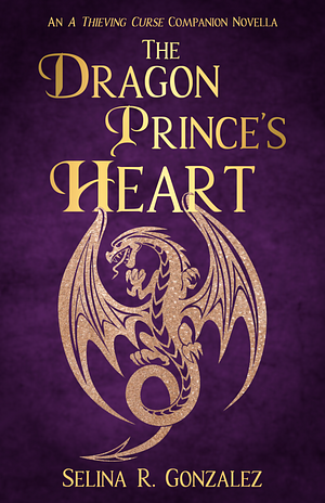 The Dragon Prince's Heart by Selina R. Gonzalez