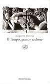 Il Tempo, Grande Scultore by Marguerite Yourcenar