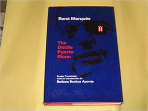 The Docile Puerto Rican: Essays by René Marqués