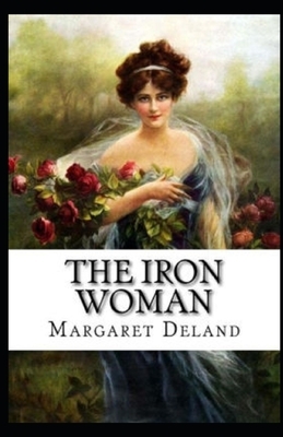 The Iron Woman Illustrated by Margaret Deland