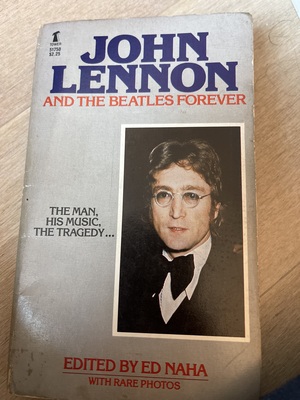 John Lennon and The Beatles Forever The man, his music, His tragedy  by Ed Naha
