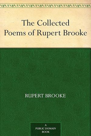 The Collected Poems of Rupert Brooke by Rupert Brooke