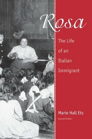 Rosa: The Life of an Italian Immigrant by Helen Barolini, Rudolph Vecoli, Marie Hall Ets