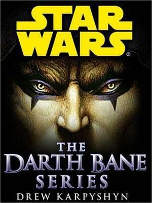 Star Wars, The Darth Bane Series: Path of Destruction, Rule of Two, Dynasty of Evil by Drew Karpyshyn, Drew Karpyshyn