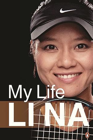 Li Na: My Life by Li Na