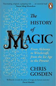 Magic: A History by Chris Gosden