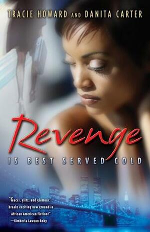 Revenge is Best Served Cold by Tracie Howard, Danita Carter