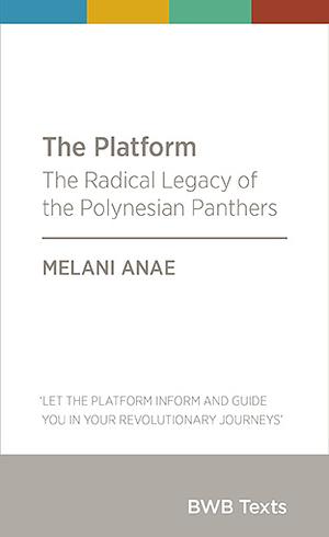 The Platform: The Radical Legacy of the Polynesian Panthers by Melani Anae