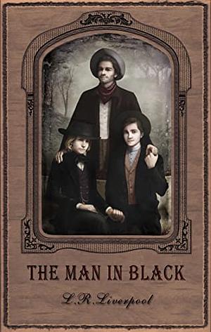 The Man In Black by L.R. Liverpool