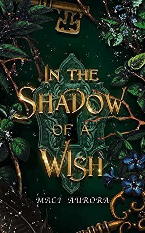 In the Shadow of a Wish by Maci Aurora