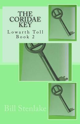 The Coridae Key: Lowarth Toll Book 2 by Bill Stenlake