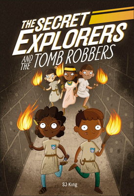 The Secret Explorers and the Tomb Robbers by D.K. Publishing, SJ King