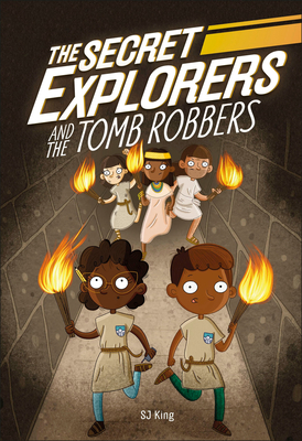 The Secret Explorers and the Tomb Robbers by SJ King, D.K. Publishing