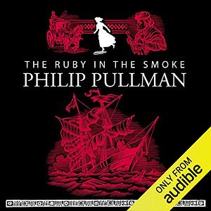 The Ruby in the Smoke by Philip Pullman