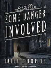 Some Danger Involved by Will Thomas