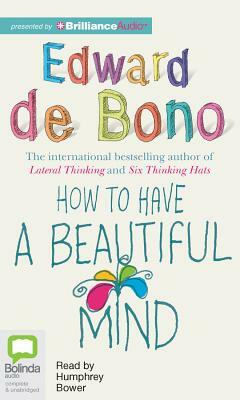 How to Have a Beautiful Mind by Edward De Bono