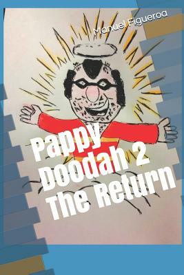 Pappy Doodah 2 the Return by Manuel Figueroa
